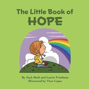 The Little Book of Hope: Introduction for children to Hope, Optimism, Positivity, Positive Thinking, and Resilience for Kids Ages 3 10, Preschool, Kindergarten, First Grade