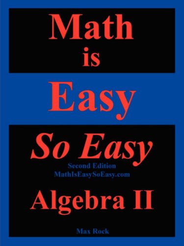 Math Is Easy, So Easy: Algebra II: Rock, Nathaniel Max: 9781599800479 ...