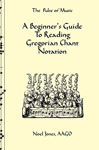 A Beginner's Guide to Reading Gregorian Chant Notation: Learning to recognize big neumes first makes reading from small missals and chant books easier in the future. (Gregorian Chant for Beginners)
