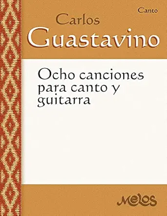 Ocho canciones para canto y guitarra: Música argentina del siglo ...