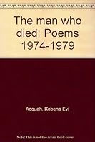 The man who died: Poems 1974-1979 9964780656 Book Cover