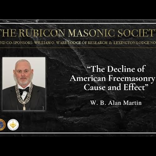 Episode 53. "The Decline of American Freemasonry" by W.B. Alan Martin - Rubicon Masonic Society