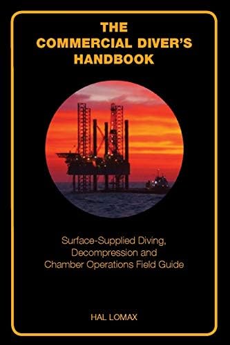 The Commercial Diver's Handbook: Surface-Supplied Diving Decompression and Chamber Operations Field Guide Paperback – 31 May 2013