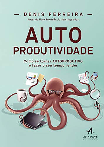 Autoprodutividade: como se tornar autoprodutivo e fazer o seu tempo render