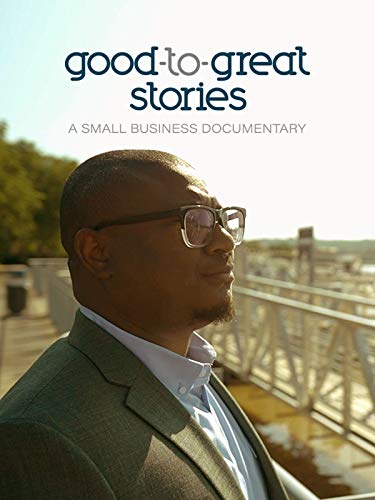 Good To Great Stories: A Small Business Documentary #TOP13