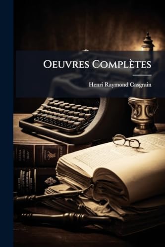 Oeuvres Complètes: Biographies Canadiennes (French Edition)