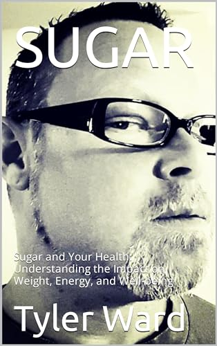SUGAR: Sugar and Your Health: Understanding the Impact on Weight,
