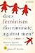 Does Feminism Discriminate Against Men?: A Debate (Point/Counterpoint)