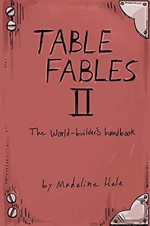 Book cover Table Fables II: The World-Builder's Handbook