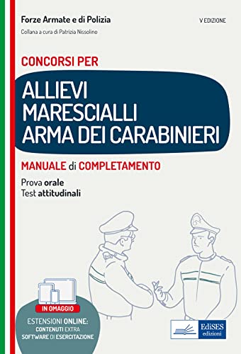 Manuale Concorso Allievi Marescialli dell'Arma dei Carabinieri – Prova orale e attitudinale Manuale di completamento - V ed