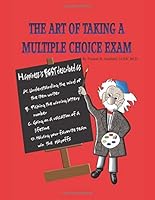 The Art of Taking a Multiple Choice Exam 1549882198 Book Cover