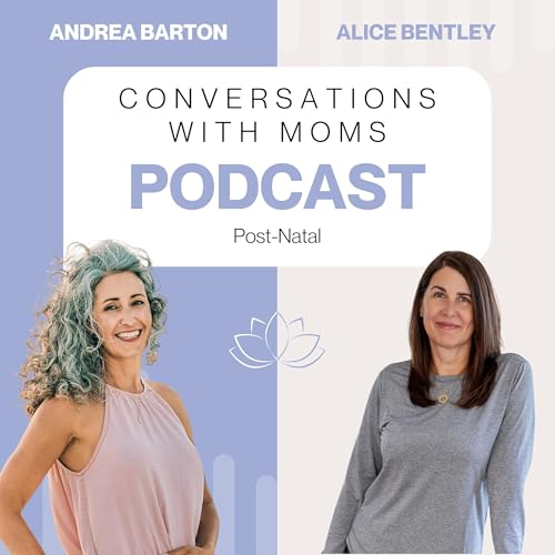 Conversations with Moms - Featuring Andrea Barton, Post-Natal