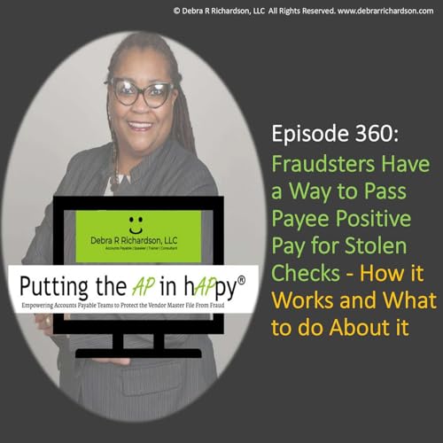 Episode 360: Fraudsters Have a Way to Pass Payee Positive Pay for Stolen Checks – How it Works and What to do About it cover art