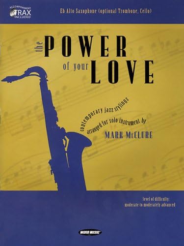 The Power of Your Love: Eb Alto Saxophone (opt. Trombone, Cello) Paperback – January 1, 2005