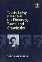 Louis Laloy (1874-1944) on Debussy, Ravel and Stravinsky 1840146281 Book Cover