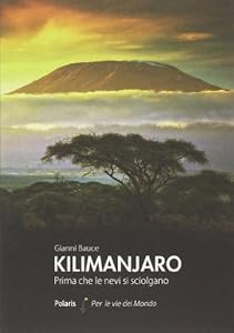 Vedi scheda su Amazon Kilimanjaro. Prima che le nevi si sciolgano