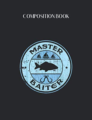 Composition Book: Master Baiter Fishy Masterbaiter Fisherman S Blank Composition Book with Large Size for Student and Teacher Fishing with 110 Pages of 8.5"x11" Blank Paper Gift for Friendship Funny