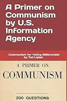 A Primer on Communism: Communism for Voting Millennials 2020 Update on Differences Between Socialism, Social Democracy, and Communist Totalitarianism 1720368902 Book Cover