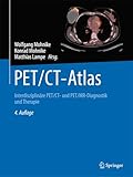 PET/CT-Atlas: Interdisziplinäre PET/CT- und PET/MR-Diagnostik und Therapie