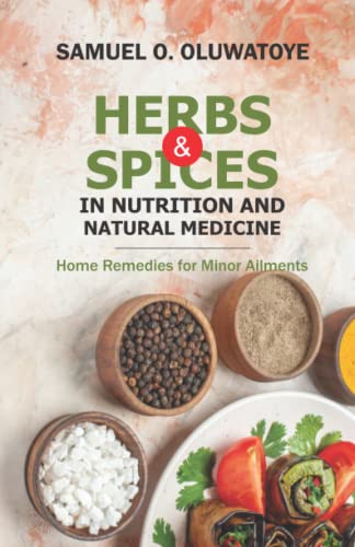 Herbs and Spices in Nutrition and Natural Medicine: Home Remedies for Minor Ailments