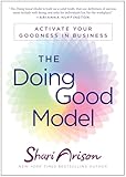 The Doing Good Model: Activate Your Goodness in Business