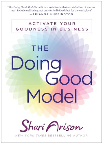 The Doing Good Model: Activate Your Goodness in Business