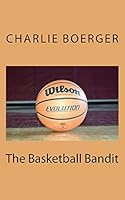 The Basketball Bandit 1517180597 Book Cover
