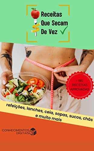 Receitas Que Secam De Vez: Receitas fáceis com ingredientes simpl...