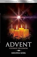 ADVENT - Celebrate the Coming (Grace Warrior Devotional Series) 0996923101 Book Cover