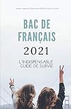 Bac de français 2021, l'indispensable guide de survie: Les meilleurs conseils de Virginie de Réussis tes cours de français.