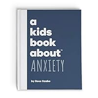 A Kids Book About Anxiety 1951253140 Book Cover