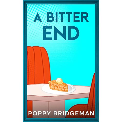 A Bitter End Audiolibro Por Poppy Bridgeman arte de portada