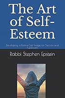The Art of Self-Esteem : Developing a Positive Self-Image for Success and Fulfillment 165335352X Book Cover