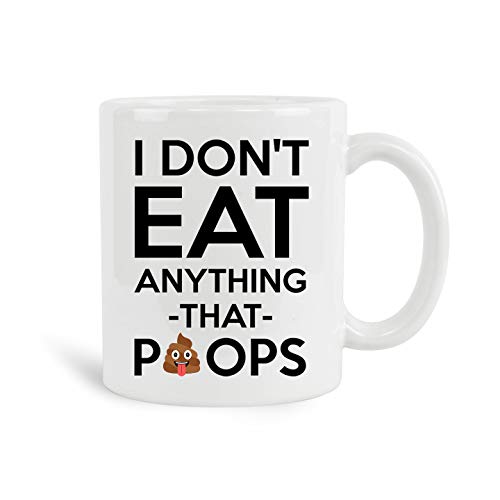I Don't Eat Anything That Poops Mug, 11 oz Ceramic White Coffee Mugs, New Year Gifts, Best Tea Cups Ever For Vegans, Vegan Gifts Mug, Vegan Coffee Mug