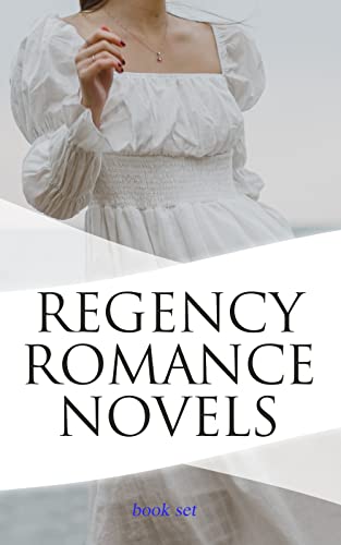 Regency Romance Novels - Book Set: 40 Historical Novels in One Volume ...