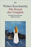 grafikerin  Graphik, Zeichnung, Aquarell. Technik, Geschichte, Meisterwerke / Die Kunst der Graphik