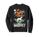 Photo Gallery life is better with a whippet felpa Photo Gallery life is better with a whippet felpa