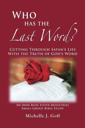 Who Has the Last Word?: Cutting through Satan's Lies with the Truth of God's Word Paperback – October 17, 2016