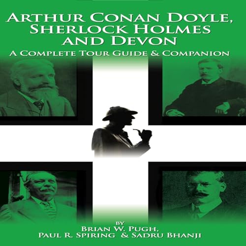 Listen to Arthur Conan Doyle Sherlock Holmes and Devon by Brian W. Pugh, Paul R. Spiring, Sadru Bhanji episode artwork