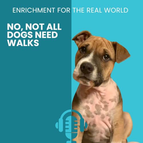 #171 - No, Not All Dogs Need Walks