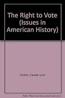 The Right to Vote (Issues in American History) 0531049329 Book Cover
