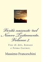 Verit� Nascoste Nel Nuovo Testamento. Volume 7.: Fine Di Atti, Romani E Primo Corinzi. 1517562015 Book Cover