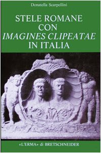 Stele romane con imagines clipeatae in Italia (Studia archaeologica)