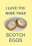 scotch eggs baked  I LOVE YOU MORE THAN SCOTCH EGGS: NOTEBOOKS MAKE IDEAL GIFTS AT ALL TIMES OF YEAR BOTH AS PRESENTS AND FOR COMPETITION PRIZES.