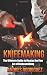 KNIFEMAKING: The Ultimate Guide to Master the Fine Art of Bladesmithing