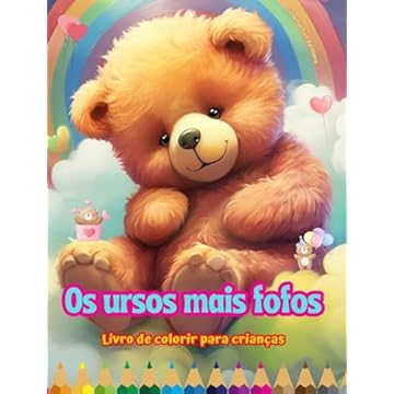Capa do livro Os ursos mais fofos - Livro de colorir para crianças - Cenas criativas e engraçadas de ursos felizes: Desenhos encantadores que estimulam a criatividade e a diversão das crianças