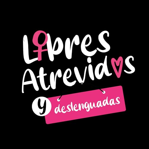 Libres Atrevidas y Deslenguadas cover art