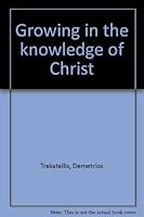 Growing in the knowledge of Christ 091765143X Book Cover