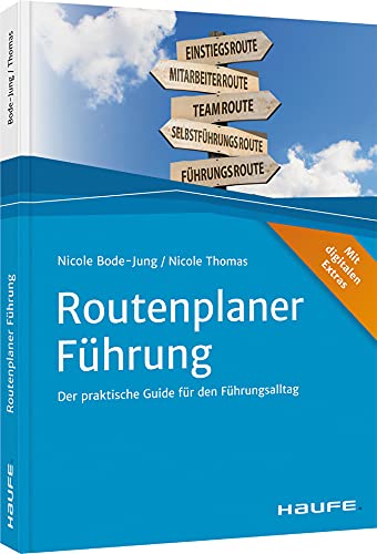 Routenplaner Führung: Der praktische Guide für den Führungsalltag (Haufe Fachbuch)