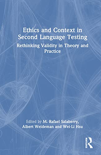 Ethics and Context in Second Language Testing: Rethinking Validity in Theory and Practice view 2